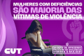 21 dias de ativismo: mulheres com deficiências são maioria das vítimas de violência